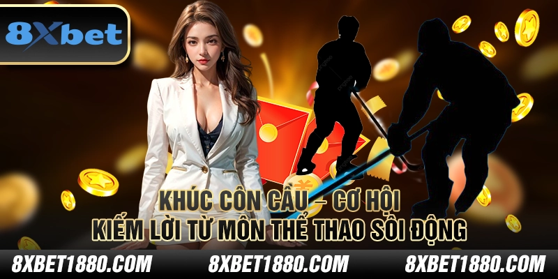 Khúc côn cầu – Cơ hội kiếm lời từ môn thể thao sôi động