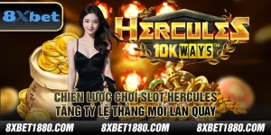 Chiến lược chơi Slot Hercules: Tăng tỷ lệ thắng mỗi lần quay